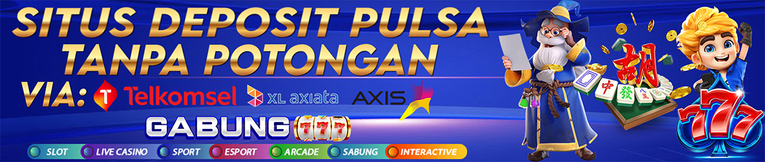 Situs deposit pulsa tanpa potongan